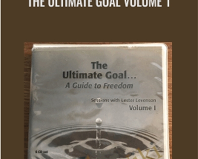 The Ultimate Goal Volume 1 - Lester Levenson