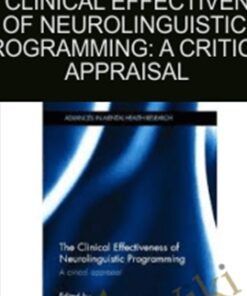 The Clinical Effectiveness of Neurolinguistic Programming: A Critical Appraisal - Lisa Wake, Richard Gray & Frank Bourke