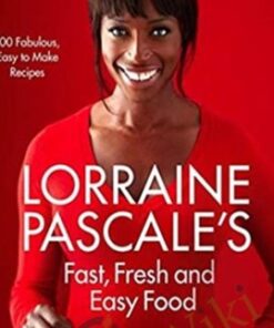 Fast, Fresh and Easy Food - Lorraine Pascale