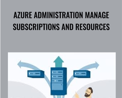 Azure Administration Manage Subscriptions and Resources - Lynda