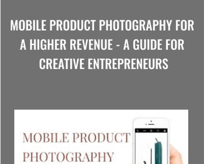 Mobile Product Photography for a Higher Revenue - A Guide for Creative Entrepreneurs - Marianne Krohn