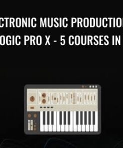 Electronic Music Production In Logic Pro X - 5 Courses In 1 - Martin Svensson
