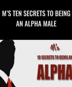M’s Ten Secrets To Being An Alpha Male – Matt Cross