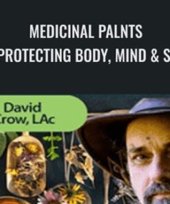 Medicinal palnts for Protecting Body, Mind & Spirit - David Crow