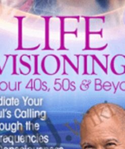 Life Visioning in Your 40s, 50s & Beyond - Michael Bernard Beckwith