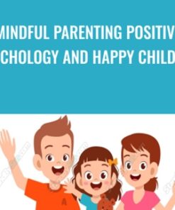 Mindful Parenting Positive Psychology and Happy Children - Braco Pobric