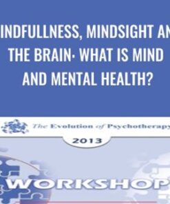 Mindfullness, Mindsight and the Brain: What is Mind and Mental Health? - Daniel Siegel