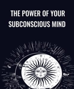 The Power of Your Subconscious Mind - Mitch Horowitz
