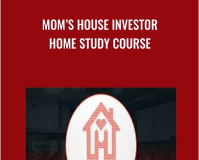 Mom’s House Investor Home study Course - Phillip Vincent