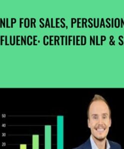 NLP For Sales, Persuasion & Influence: Certified NLP & Sales - Alain W