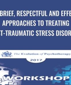 New, Brief, Respectful and Effective Approaches to Treating Post-Traumatic Stress Disorder - Bill O'Hanlon
