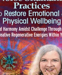 Norse Shamanic Practices to Restore Emotional & Physical Wellbeing - Evelyn C. Rysdyk