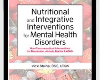 Nutritional and Integrative Interventions for Mental Health Disorders: Non-Pharmaceutical Interventions for Depression, Anxiety, Bipolar & ADHD