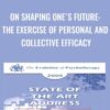On Shaping One's Future: The Exercise of Personal and Collective Efficacy - Albert Bandura