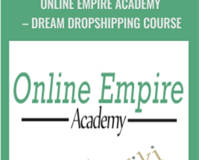 Online Empire Academy – Dream Dropshipping Course