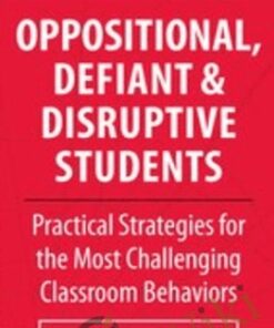 Oppositional, Defiant & Disruptive Students: Practical Strategies for the Most Challenging Classroom Behaviors - Janet Palmerston