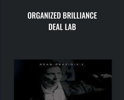 Organized Brilliance Deal Lab - Dean Graziosi & Matt Larson