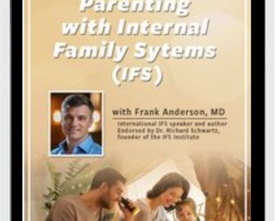 Parenting with Internal Family Systems (IFS) - Frank Anderson