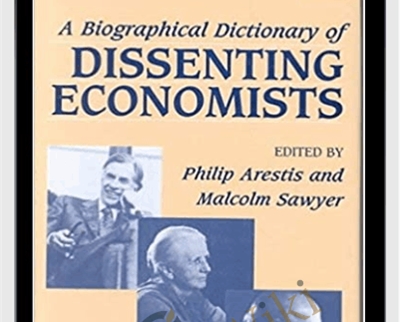 A Biographical Dictionary Of Dissenting Economists – Philp Arestis