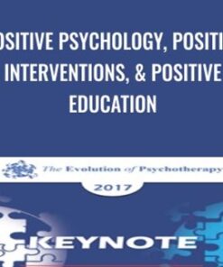 Positive Psychology, Positive Interventions, & Positive Education - Martin Seligman