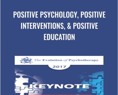 Positive Psychology, Positive Interventions, & Positive Education - Martin Seligman