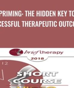 Priming: The Hidden Key to Successful Therapeutic Outcomes - Clifton Mitchell