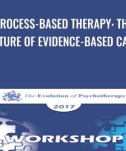 Process-Based Therapy: The Future of Evidence-Based Care - Steven Hayes & David Burns