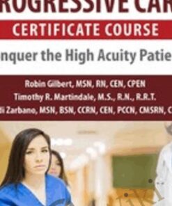 Progressive Care Certificate Course: Conquer the High Acuity Patient - Cyndi Zarbano & Robin Gilbert