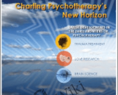 Psychotherapy Networker Symposium: Future View: Charting Psychotherapy’s New Horizon with Bessel van der Kolk, M.D., Daniel Siegel, M.D. & Barbara Fredrickson Ph.D. - Bessel Van der Kolk & Daniel J. Siegel