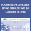 Psychotherapy’s Evolution: Beyond Pathology into the Landscape of Living - Erving Polster