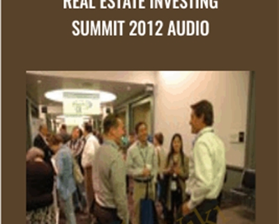 Real Estate Investing Summit 2012 Audio - Real Estate