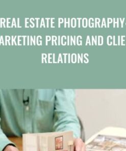 Real Estate Photography: Marketing Pricing and Client Relations - Scott Hargis