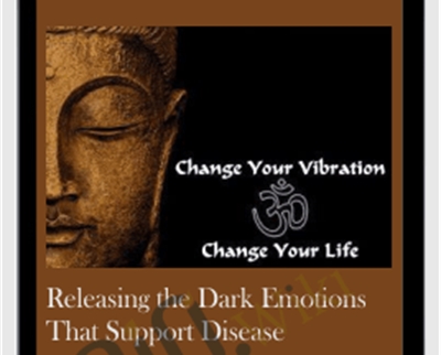 Releasing the Dark Emotions that Support Disease