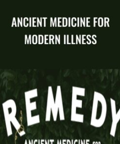 Ancient Medicine for Modern Illness - Remedy