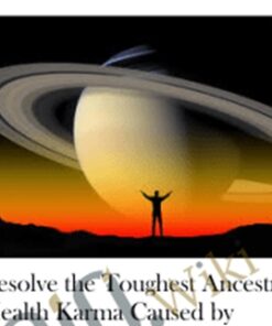 Resolve the Toughest Ancestral Health Karma Caused by Saturn, the Toughest Karmic Planet