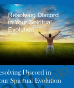 Resolving Discord in Your Spiritual Evolution