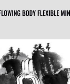 Flowing Body Flexible Mind - Rich Frye