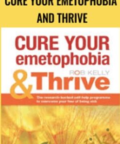 Cure your emetophobia and Thrive - Rob Kelly
