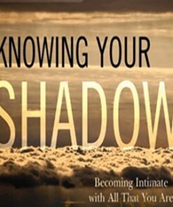 Knowing Your Shadow – Robert Augustus Masters