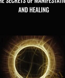 The Secrets of Manifestation and Healing - Robert Bruce