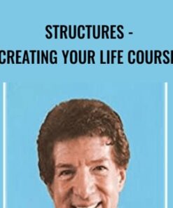 STRUCTURES - Creating Your Life Course - Robert Fritz