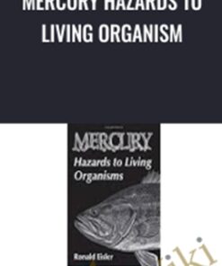 Mercury Hazards to Living Organism - Ronald Eisler