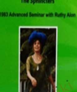 The Sphincters: 1983 Advanced Seminars Audio Sets - Ruthy Alon