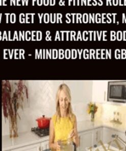 The New Food & Fitness Rules: How to Get Your Strongest, Most Balanced & Attractive Body Ever - MindBodyGreen GB - Sadie Lincoln