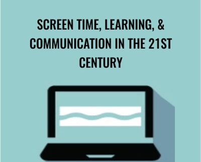 Screen Time, Learning, & Communication in the 21st Century - Carol Westby