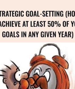 Strategic Goal-Setting (How To Achieve At Least 50% Of Your Goals In Any Given Year) – Sean D’Souza