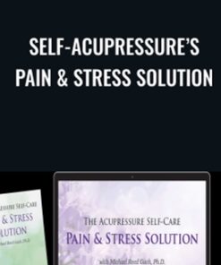 Self-Acupressure’s Pain & Stress Solution - Michael Reed Gach