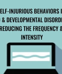 Self-Injurious Behaviors in ASD & Developmental Disorders: Reducing the Frequency & Intensity - Gwen Wild