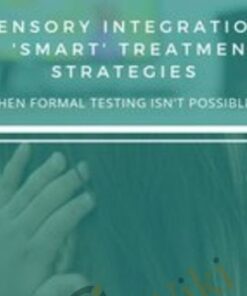 Sensory Integration & 'Smart' Treatment Strategies When Formal Testing Isn't Possible - Susan B. Young