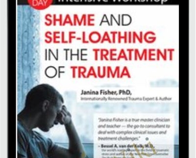 2-Day Intensive Workshop: Shame and Self-Loathing in the Treatment of Trauma - Janina Fisher